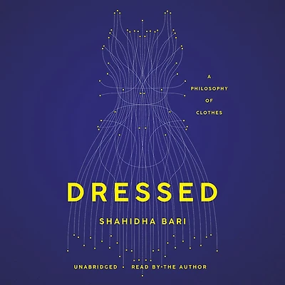 Dressed: A Philosophy Of Clothes