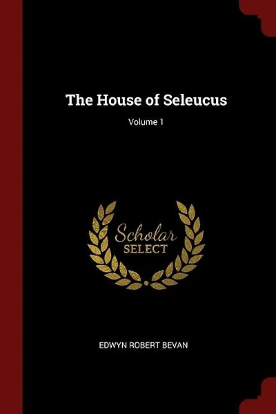 The House of Seleucus; Volume 1