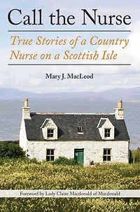 Call the Nurse: True Stories Of A Country Nurse On Scottish Isle (the Series, Book One)