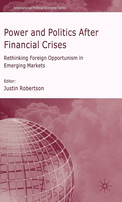 Power And Politics After Financial Crises: Rethinking Foreign Opportunism Emerging Markets