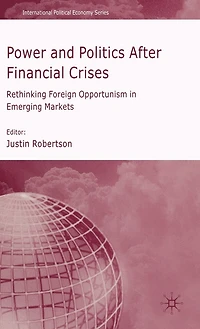 Power And Politics After Financial Crises: Rethinking Foreign Opportunism Emerging Markets