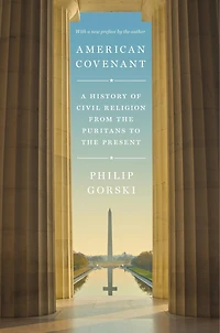 American Covenant: A History Of Civil Religion From The Puritans To Present