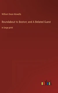 Roundabout to Boston; and A Belated Guest: in large print
