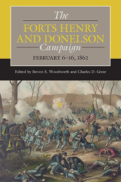 The Forts Henry and Donelson Campaign: February 6–16, 1862