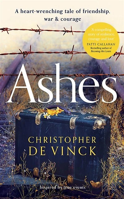 Ashes: A Ww2 Historical Fiction Inspired By True Events. A Story Of Friendship, War And Courage.