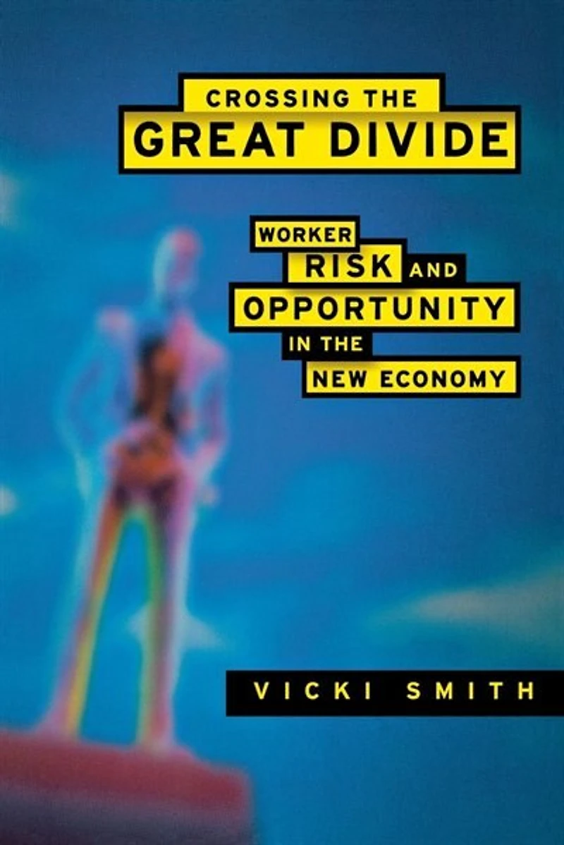 Crossing the Great Divide: Worker Risk and Opportunity New Economy
