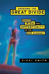 Crossing the Great Divide: Worker Risk and Opportunity New Economy