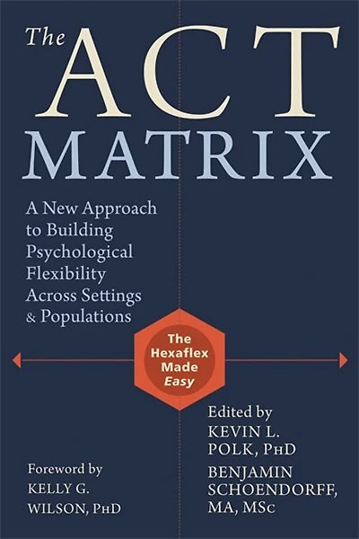The ACT Matrix: A New Approach to Building Psychological Flexibility Across Settings and Populations
