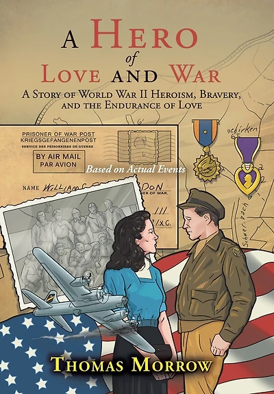 A Hero of Love and War: Story World War II Heroism, Bravery, the Endurance
