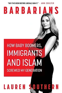 Barbarians: How Baby Boomers, Immigrants, and Islam Screwed My Generation