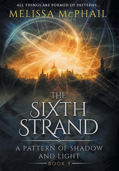 The Sixth Strand: A Pattern of Shadow and Light Book Five