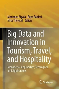 Big Data and Innovation in Tourism, Travel, and Hospitality: Managerial Approaches, Techniques, and Applications