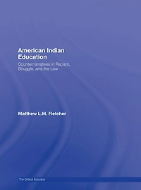 American Indian Education: Counternarratives Racism, Struggle, and the Law