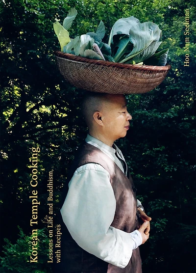 Korean Temple Cooking: Lessons on Life and Buddhism, with Recipes, the Work of Jeongkwan Snim