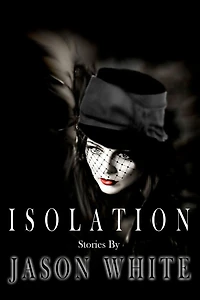 Isolation: Stories
