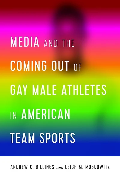Media and the Coming Out of Gay Male Athletes American Team Sports