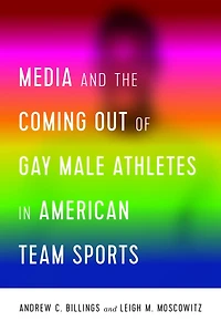 Media and the Coming Out of Gay Male Athletes American Team Sports