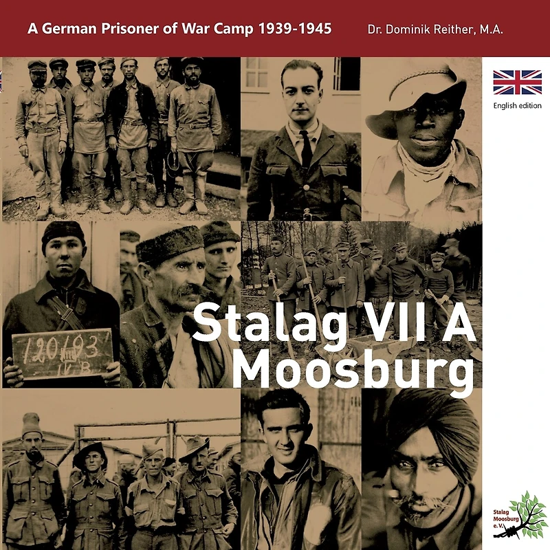 Stalag VII A Moosburg: German Prisoner of War Camp 1939 - 1945