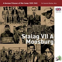 Stalag VII A Moosburg: German Prisoner of War Camp 1939 - 1945