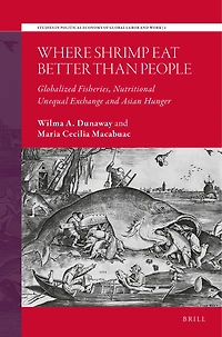 Where Shrimp Eat Better than People: Globalized Fisheries, Nutritional Unequal Exchange and Asian Hunger