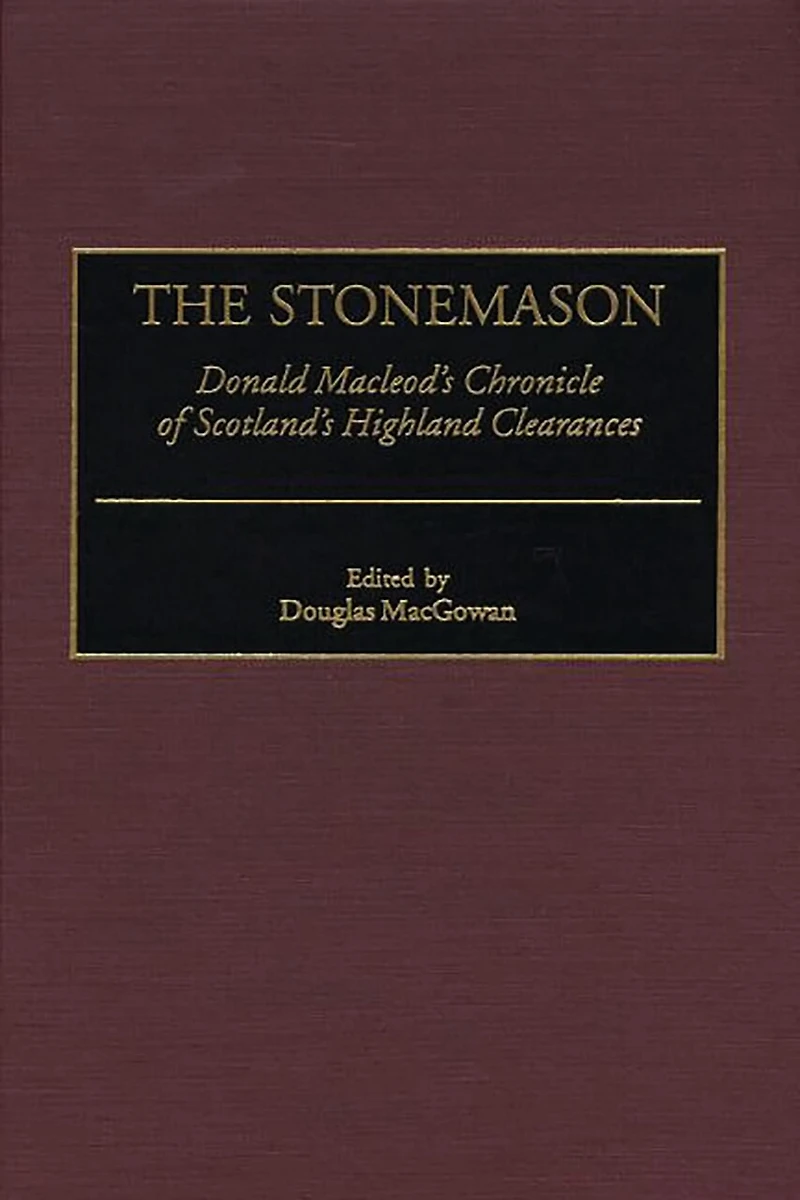The Stonemason: Donald MacLeod's Chronicle of Scotland's Highland Clearances