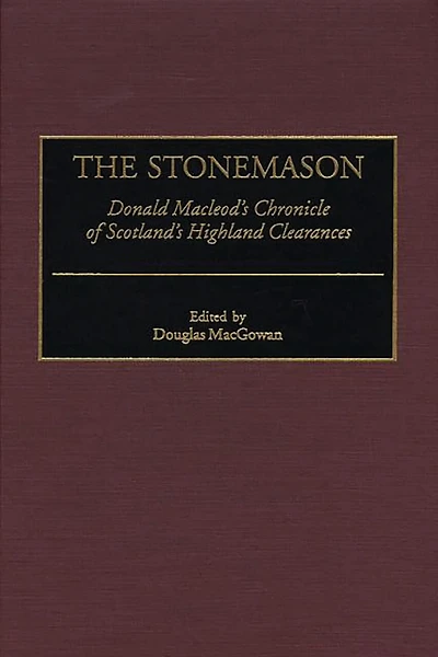 The Stonemason: Donald MacLeod's Chronicle of Scotland's Highland Clearances