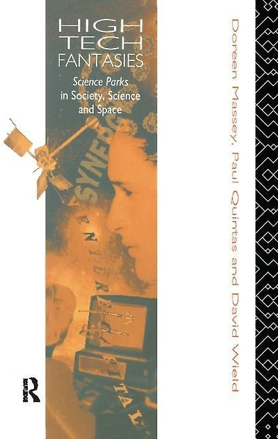 High-Tech Fantasies: Science Parks Society, and Space
