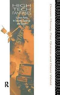 High-Tech Fantasies: Science Parks Society, and Space