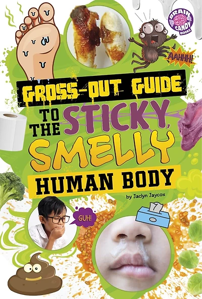 Gross-Out Guide to the Sticky, Smelly Human Body