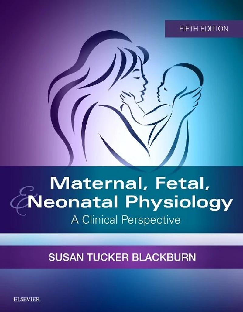 Maternal, Fetal, and Neonatal Physiology: A Clinical Perspective