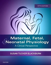 Maternal, Fetal, and Neonatal Physiology: A Clinical Perspective