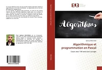 Algorithmique et programmation en Pascal: Cours avec 190 exercices corrigés