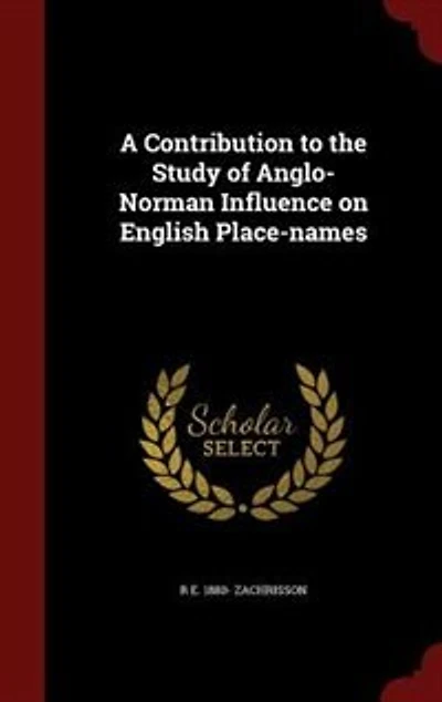 A Contribution to the Study of Anglo-Norman Influence on English Place-Names (Classic Reprint)