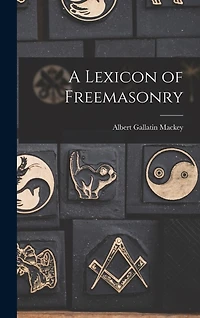 A Lexicon of Freemasonry