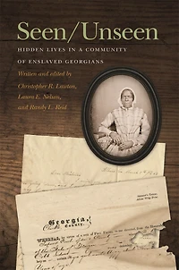 Seen/Unseen: Hidden Lives a Community of Enslaved Georgians