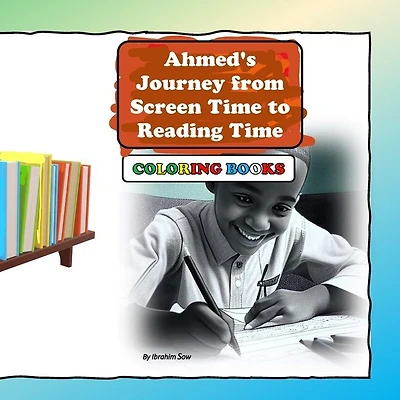 Ahmed's Journey from Screen Time to Reading Time: Coloring Books