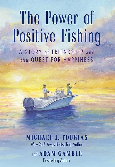 the Power of Positive Fishing: A Story Friendship and Quest for Happiness