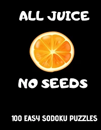 All Juice No Seeds: 100 Easy Get Well Soon Sudoku Puzzles Large Print Vasectomy Recovery Gift for Men