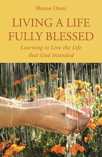 Living a Life Fully Blessed: Learning to Live the that God Intended