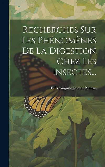 Recherches Sur Les Phénomènes De La Digestion Chez Les Insectes...
