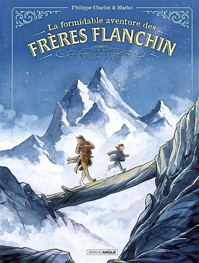 La formidable aventure des frères Flanchin: histoire complète