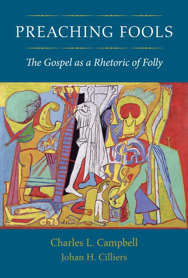 Preaching Fools: The Gospel As A Rhetoric Of Folly