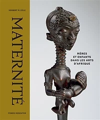 Maternité: mères et enfants dans les arts d'Afrique