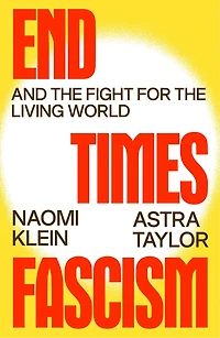End Times Fascism: And the Fight for Living World