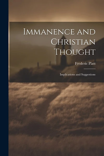 Immanence and Christian Thought: Implications and Suggestions