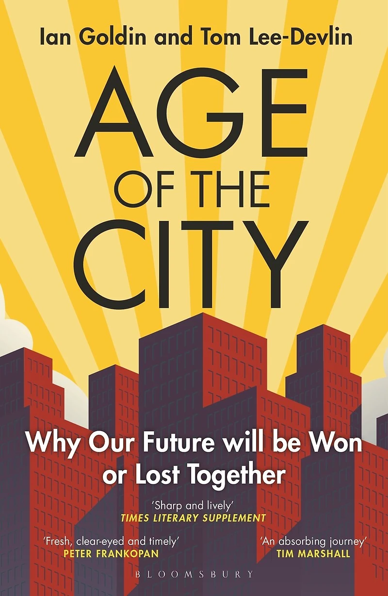 Age of the City: -- A Financial Times Book Year Why our Future will be Won or Lost Together