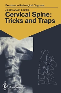 Cervical Spine: Tricks and Traps: 60 Radiological Exercises for Students Practitioners