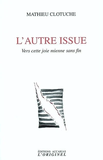 L' autre issue: vers cette joie mienne sans fin