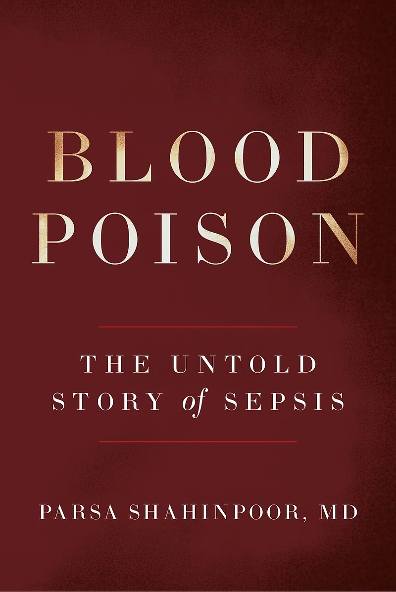 Blood Poison: The Untold Story of Sepsis