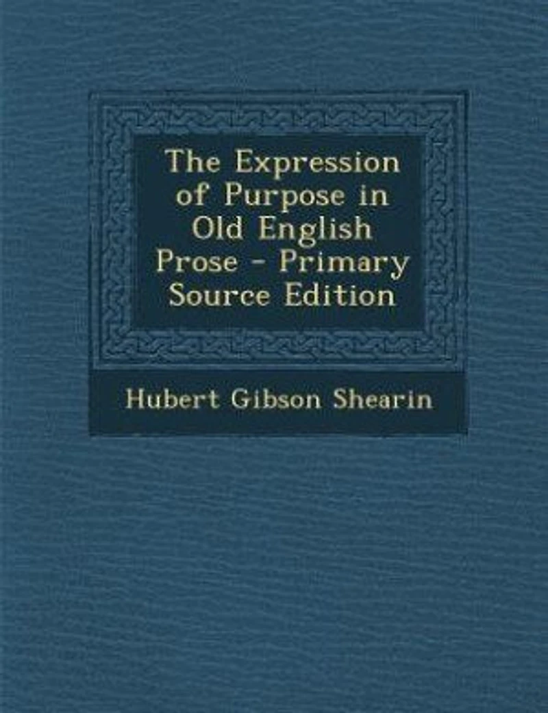 The Expression of Purpose Old English Prose